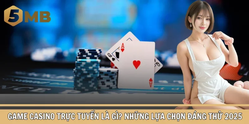 Game casino trực tuyến