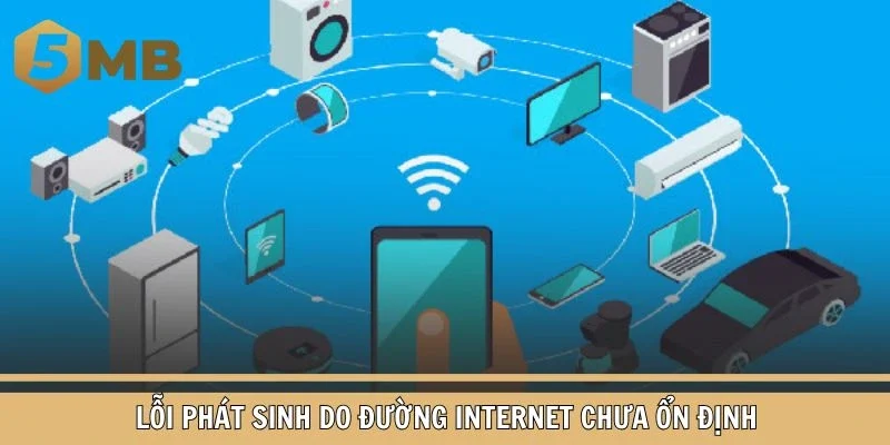 Lỗi phát sinh do đường internet chưa ổn định