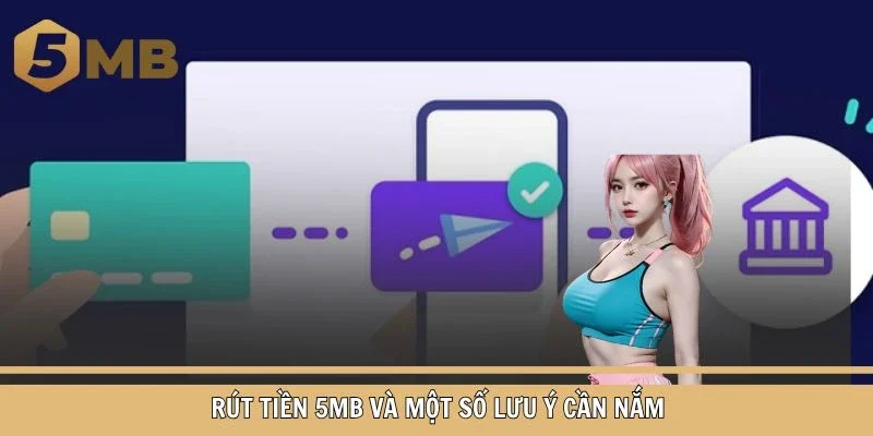 Rút tiền 5MB và một số lưu ý cần nắm