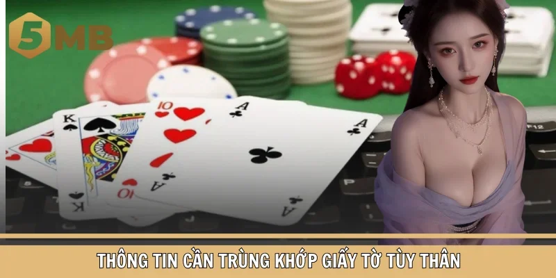 Thông tin cần trùng khớp giấy tờ tùy thân