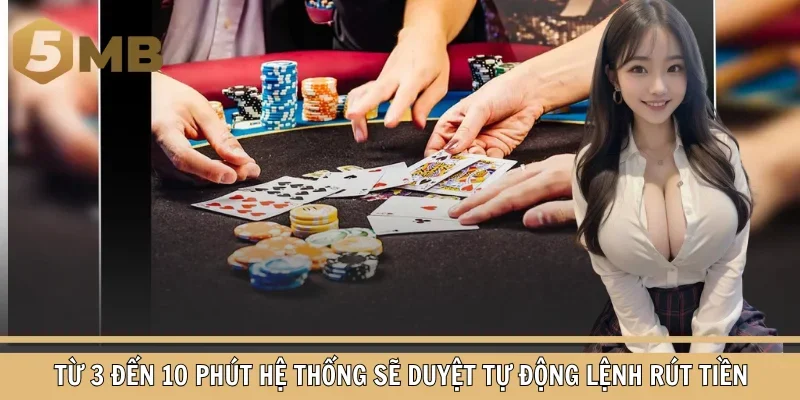 Từ 3 đến 10 phút hệ thống sẽ duyệt tự động lệnh rút tiền