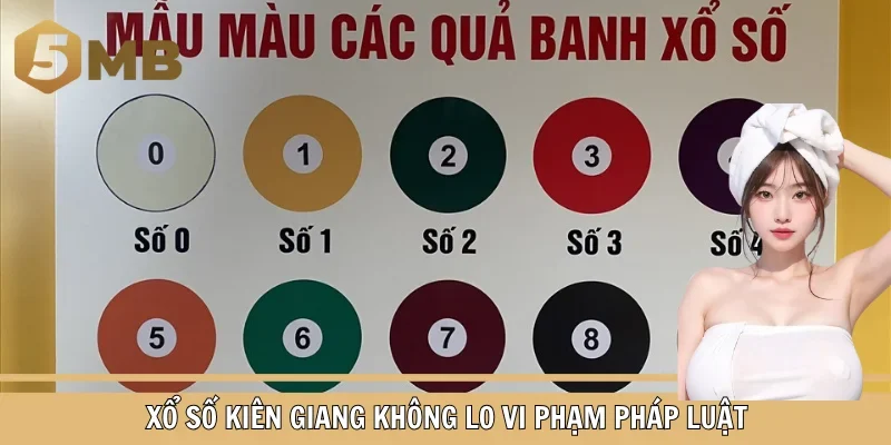 Xổ số Kiên Giang không lo vi phạm pháp luật
